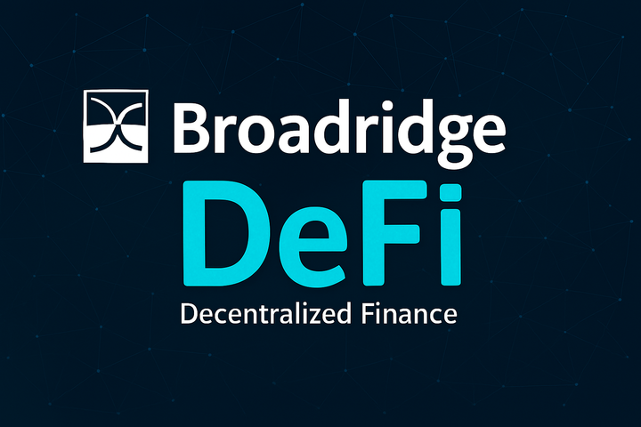 Broadridge enters DeFi with new solutions connecting legacy finance and blockchain